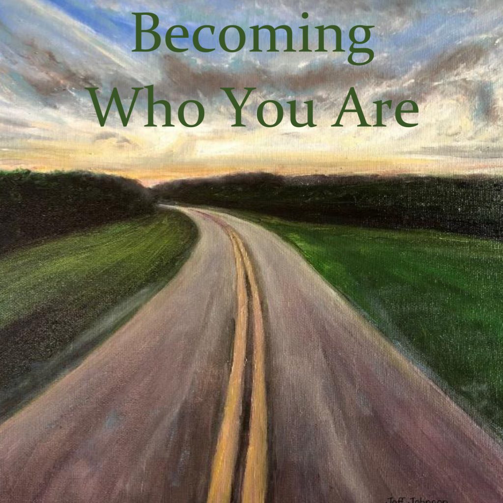 Becoming Who You Are