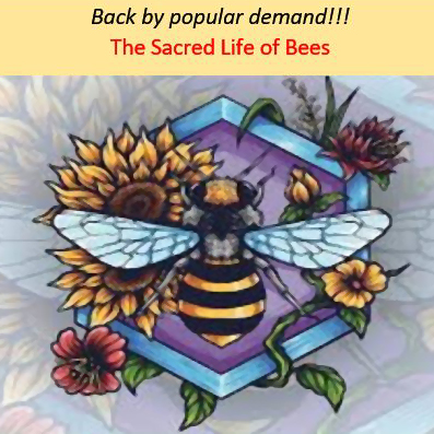 Back by Popular Demand: The Sacred Life of Bees